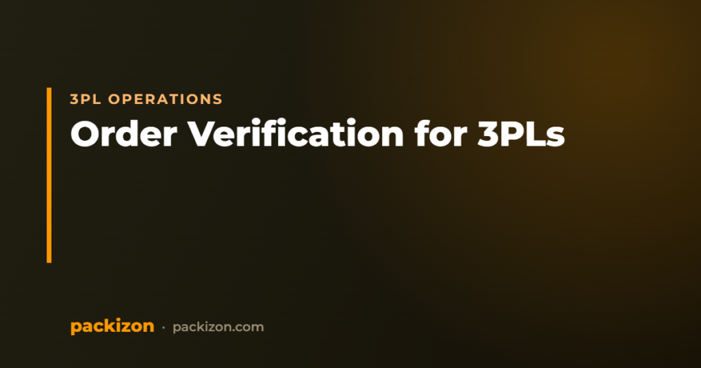 Order Verification for 3PLs: Proof Across Every Client — Packizon Verified