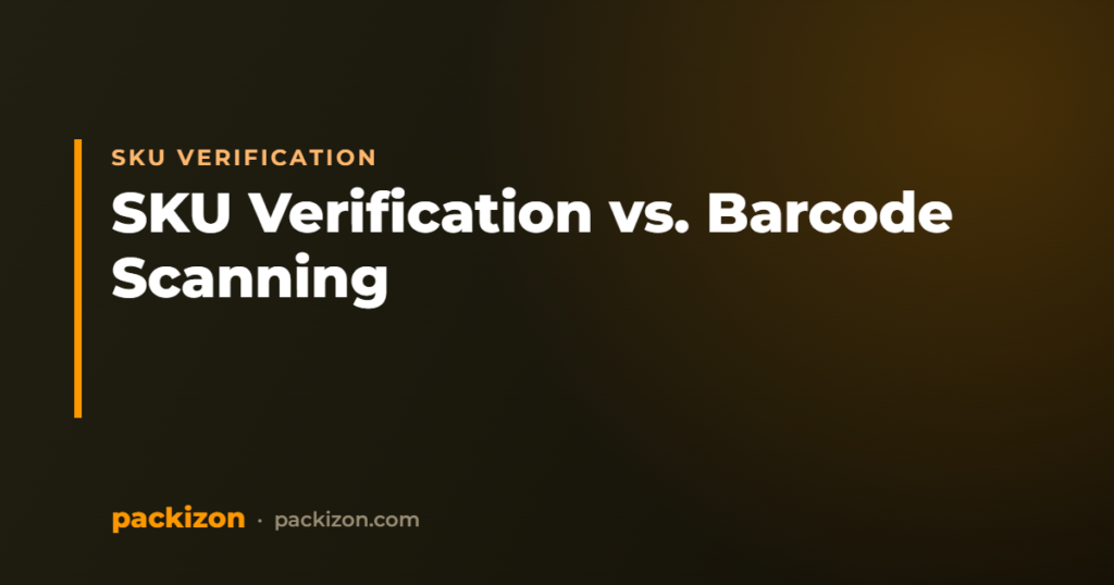SKU Verification vs. Barcode Scanning: What’s the Difference? — Packizon Verified
