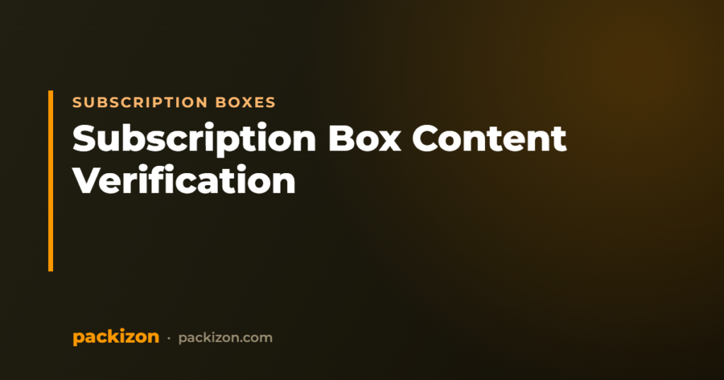 Subscription-Box Content Verification: Prevent Missing-Item Churn — Packizon Verified