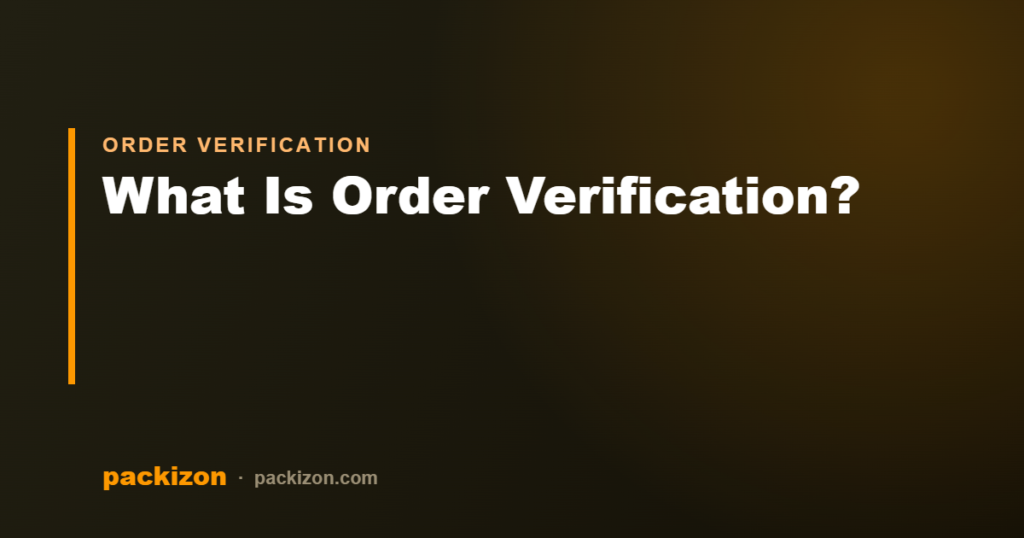 What Is Order Verification? — Packizon Verified